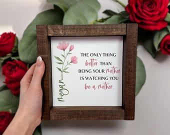 Mother Daughter Gift, To My Daughter Framed Wood Sign, Only Thing Better Than Being Your Mother, Mothers Day Gift for Daughter, New Mom Gift