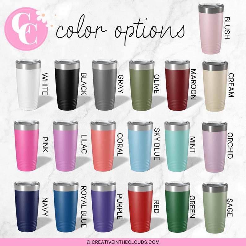 May include: A variety of color options for a stainless steel tumbler. The colors include white, black, gray, olive, maroon, cream, pink, lilac, coral, sky blue, mint, orchid, navy, royal blue, purple, red, green, and sage.