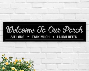 Welcome To Our Porch Metal Sign, Sit Long, Talk Much, Laugh Often, Housewarming Gift, Metal Home Decor, Metal Wall Art, Welcome Metal Sign