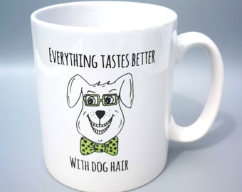 Dog Coffee Mug with matching coaster - Everything Tastes Better With Dog Hair