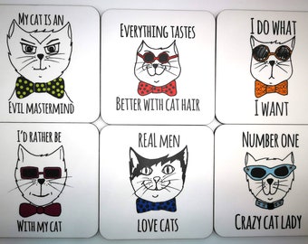 Funny Cat Coasters  - buy single, any four coasters or whole set of six. Real Men Love Cats, Everything Tastes Better With Cat Hair and more