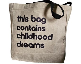 Large Faux Hessian Shopping Bag | This Bag Contains Childhood Dreams | Novelty Shopping Bag |