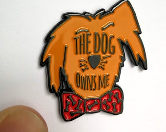 The Dog Owns Me Enamel Pin Badge