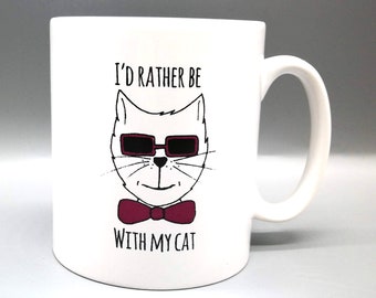 Funny Cat Mug - I'd Rather Be With My Cat