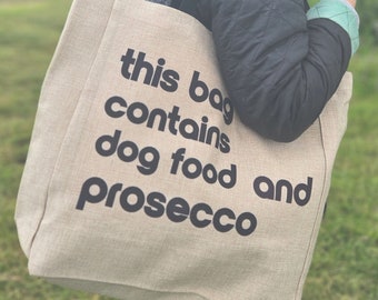 Large Faux Hessian Shopping Bag | This Bag Contains Dog Food and Prosecco | Dog Owners Shopping Bag | Prosecco Lovers Gift