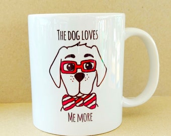 The Dog Loves Me More Mug | Funny Dog Mug | Matching Mug and Coaster Set | Gift for Dog Lover