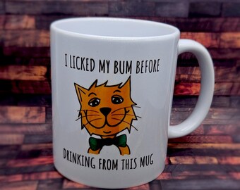 I licked my bum before drinking from this mug Cat Mug
