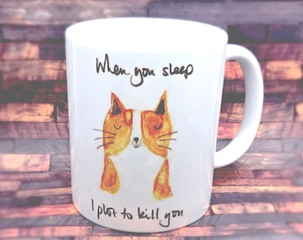When you sleep I plot to kill you mug - evil cat mug