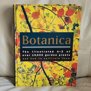 Botanica 1998 The Illustrated A-Z Garden Plants and how to Cultivate them 2nd edition / 10,000+ Plants Grower&#39;s Cultivation Book