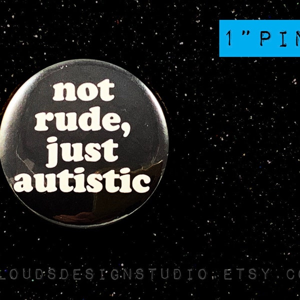 Not Rude, Just Autistic 1" Pinback Button and 2" Sticker or Just Pin Only
