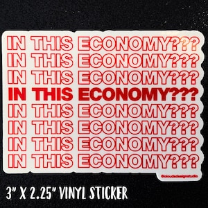 In This Economy??? - 3"x2.25" Homemade Laminated Vinyl Sticker