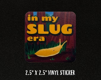 In My Slug Era - 2.25"x2.25" Homemade Laminated Vinyl Waterbottle Laptop Sticker