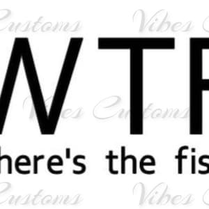 WTF Where's The Fish? Fishing car decal, window, bumper sticker no background