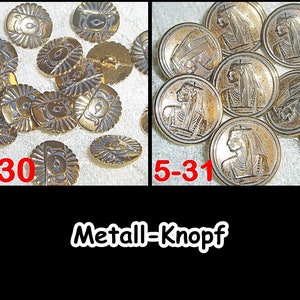 Könnte beinhalten: Zwei Sätze goldfarbener Metallknöpfe mit unterschiedlichen Designs. Der erste Satz zeigt ein kreisförmiges Design mit einer erhabenen Mitte. Der zweite Satz zeigt ein Design eines Frauenkopfes mit einer Kopfbedeckung. Der Text "5-30" und "5-31" ist unter jedem Satz von Knöpfen gedruckt. Der Text "Metall-Knopf" ist unter den beiden Sätzen von Knöpfen gedruckt.