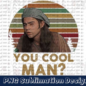 Ron Slater Dazed and Confused You Cool Man Spring sign designs, Ron Slater Dazed And Confused You Cool Man Sublimation download
