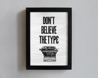 Don't Believe The Type - original letterpress print, gift for writer, vintage type poster