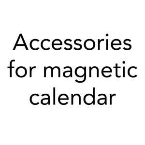 Accessories for magnetic calendar