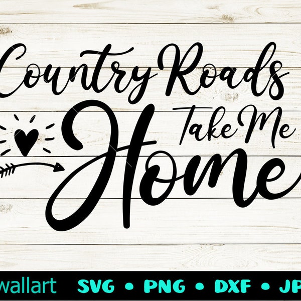 Country Roads Take Me Home svg png dxf Cut Files, Farm cut files, Farmhouse svg, Cricut, Silhouette, Wood sign files, Country svg for shirts