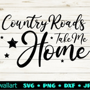 Country Roads Take Me Home svg png  dxf Cut Files, Farm cut files,Farmhouse svg,Cricut,Silhouette,Wood sign files,Country, July 4th, USA