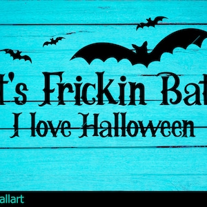 Its frickin bats svg png, It&#39;s Frickin Bats,I love Halloween,Its freaking bats svg,halloween svg,svg for shirts halloween,svg for halloween