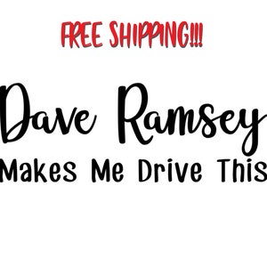 May include: Black and white text graphic that reads "Dave Ramsey Makes Me Drive This".