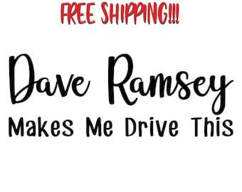 Dave Ramsey Makes Me Drive This Decal Debt Free Car Bumper Sticker