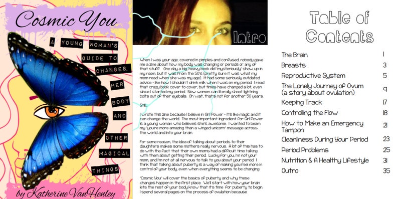 May include: A book cover with a butterfly and an eye illustration. The title is "Cosmic You: A Young Woman's Guide to Changes, Her Body and Other Magical Things." The subtitle is "by Katherine Van Hentey". The book cover is pink, yellow, and blue. The text on the right side of the cover is a table of contents for the book.