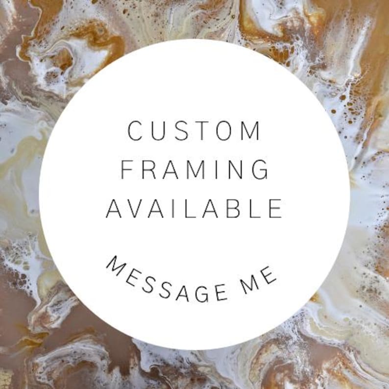 May include: An abstract painting featuring swirling patterns of white, gold, and tan colors. A large white circle is centered on the image with the black text CUSTOM FRAMING AVAILABLE MESSAGE ME printed in the middle of the circle.