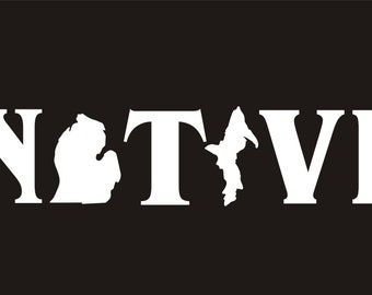 MICHIGAN NATIVE Vinyl Car Window Decal Sticker -*Buy 2 and get a third free (same size and color)
