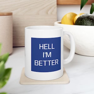 Hell I'm Better Mug | Blue Typography Ceramic Coffee Cup