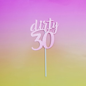 DIRTY 30 cake topper-30th cake topper-30th birthday cake topper-happy 30th birthday-thirty-happy birthday-cake decor-birthday decor