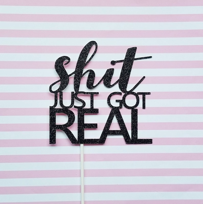 Shit Just Got Real cake topper birthday-wedding-baby | Etsy