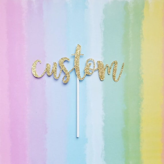 Custom Cake Topper -customizable-personalized cake topper-custom text-custom name-birthday-wedding-baby shower-bachelorette-engagement-decor Il_570xn