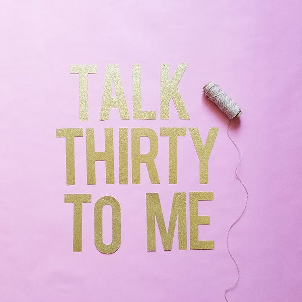 Talk Thirty To Me party banner-dirty thirty-30th birthday decor-wall decor-birthday banner-glitter banner-party decor-birthday decor