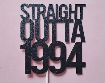 STRAIGHT OUTTA 1994 cake topper - birthday caketopper - 30th birthday - party decor - cake decoration - dirty thirty - 90s party