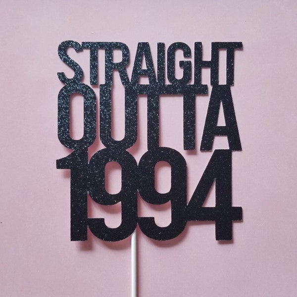 STRAIGHT OUTTA 1994 cake topper - birthday caketopper - 30th birthday - party decor - cake decoration - dirty thirty - 90s party