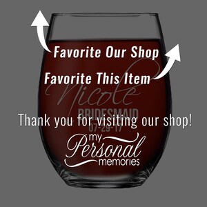 May include: A stemless wine glass filled with dark red liquid, featuring white text that reads Favorite Our Shop, Favorite This Item, Nicole, BRIDESMAID, 07-29-17, Thank you for visiting our shop!, and my Personal memories with two white arrows.