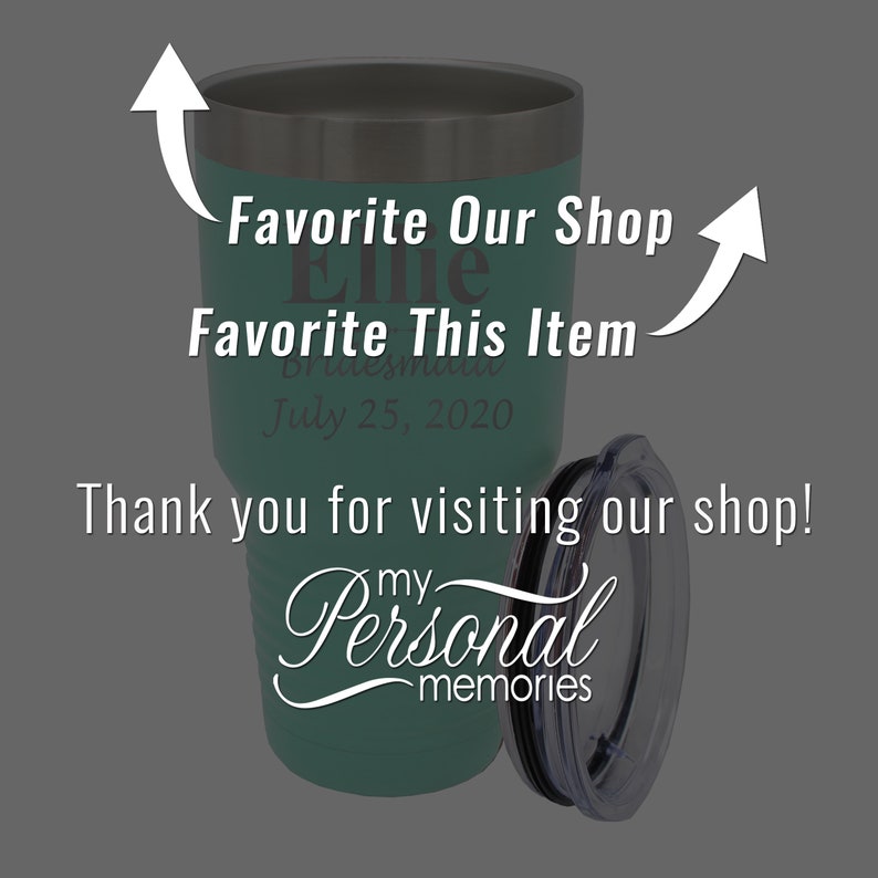 May include: A teal green stainless steel tumbler with a lid. The tumbler has the text "Favorite Our Shop" and "Favorite This Item" on it. The text "July 25, 2020" is also on the tumbler. The tumbler has the text "my Personal memories" on the bottom.