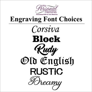 May include: A graphic showing different font choices for engraving. The fonts are: Corsiva, Block, Rudy, Old English, RUSTIC, and Dreamy.