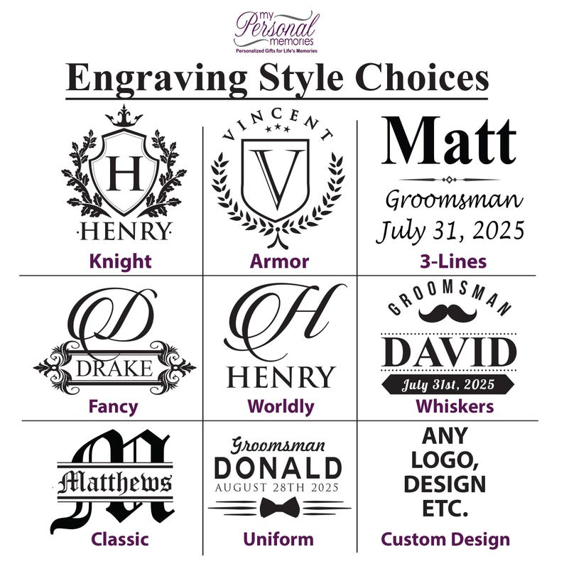 May include: A graphic showing different engraving styles for personalized gifts.  The styles include Knight, Armor, Fancy, Worldly, Whiskers, Classic, Uniform, and Custom Design.  Each style is illustrated with a sample design.