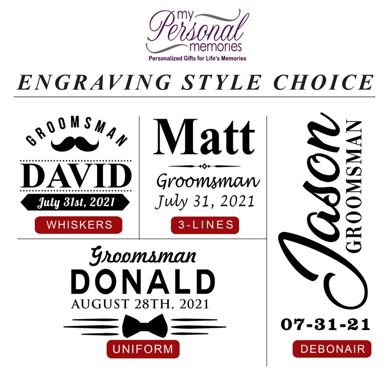 May include: Four different engraving styles for a groomsman gift. The styles are "Whisker", "3-Lines", "Uniform", and "Debonair". Each style includes a name, title, and date.