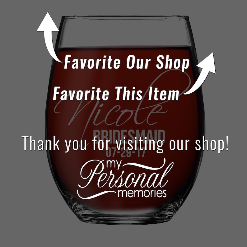 May include: A stemless wine glass filled with dark red liquid, featuring white text that reads Favorite Our Shop, Favorite This Item, Nicole, BRIDESMAID, 07-29-17, Thank you for visiting our shop!, and my Personal memories with two white arrows.