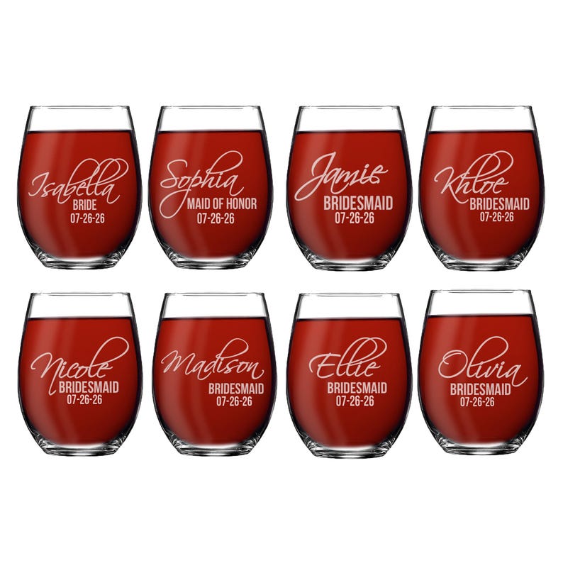 May include: Eight stemless wine glasses filled with red liquid, each featuring white etched text. The names Isabella, Sophia, Jamie, Khloe, Nicole, Madison, Ellie, and Olivia are displayed with titles like Bride, Maid of Honor, and Bridesmaid, plus 07-26-26.