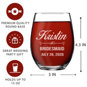 May include: A stemless wine glass filled with red liquid. The glass is 11 cm tall and 7.6 cm wide. It has the name "Kristin" and the word "Bridesmaid" with the date "July 26, 2026" printed on it. The glass holds up to 444 ml.