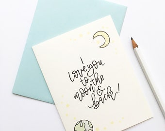 MOVING SECONDS SALE! I Love You To The Moon And Back Card, Valentine's Day Card, Love Card, Hand Illustrated & Lettered, Modern Calligraphy