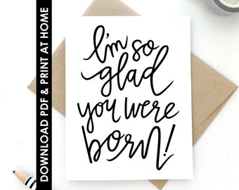 PDF CARD, Print At Home, I'm So Glad You Were Born Birthday Card, Birthday Card For Her, Instant Download PDF, 2 Layouts + Envelope Template