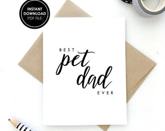 PDF CARD, Print At Home, Father's Day Card - Best Pet Dad Ever Card, Instant Download, 2 Printing Options + Free Envelope Template, DIY Card