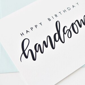 Happy Birthday Handsome Card, Birthday Card For Him, Birthday Card For Boyfriend, Birthday Card For Husband image 2