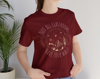 Not All Classrooms Have Four Walls, Homeschool T Shirt, Nature Shirt, Mountains Hike Trail Shirt, Teacher Top