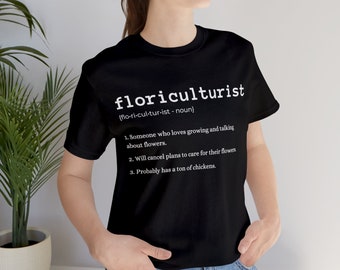 Floriculturist Black T Shirt, Shirt For Flower Farmer, Gardener Humor, Plant Mom Gift, Horticulture Humor Tee